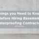 Things you Need to Know Before Hiring Basement Waterproofing Contractors