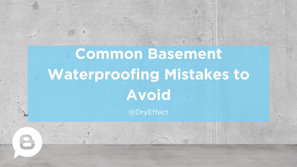 Common Basement Waterproofing Mistakes to Avoid