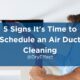 5 Signs It's Time to Schedule an Air Duct Cleaning